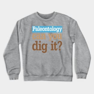 Paleontology Dig It Crewneck Sweatshirt